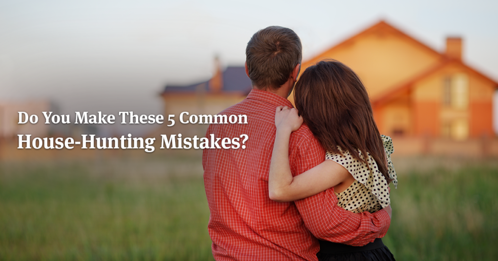 Do You Make These 5 Common House-Hunting Mistakes? - Previn Court Homes